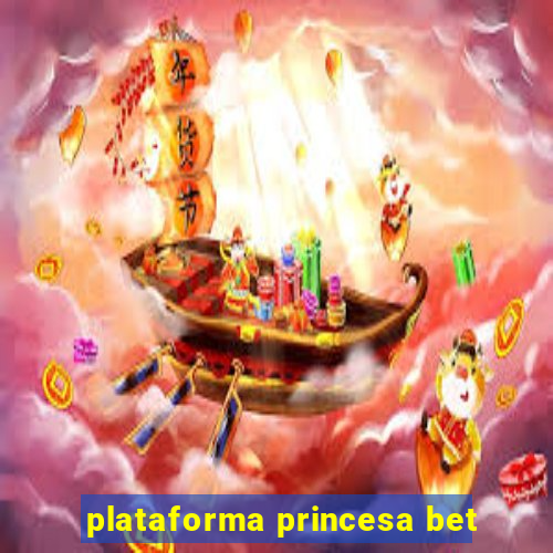 plataforma princesa bet